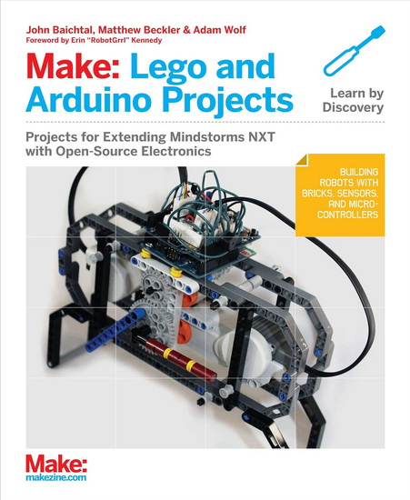 Make : LEGO and Arduino Projects : Projects for extending Mindstorms Nxt with open-source electronics - JOHN BAICHTAL & AL