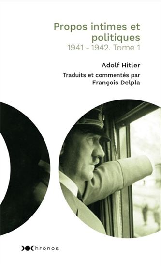 Propos intimes et politiques T. 01 1941-1942 - ADOLF HITLER