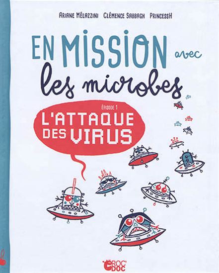 En mission avec les microbes : L&#39;attaque des virus #01 - ARIANE MÉLAZZINI - CLÉMENCE SABBAGH