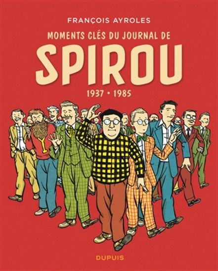 Moments clés du journal de Spirou : 1937-1985 - FRANÇOIS AYROLES