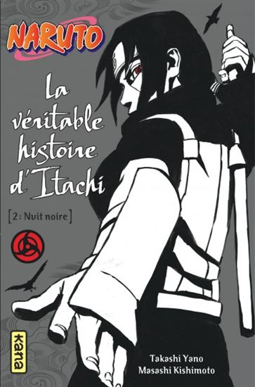 La Véritable histoire d'Itachi : Nuit noire - roman #02 - TAKASHI YANO - MASASHI KISHIMOTO
