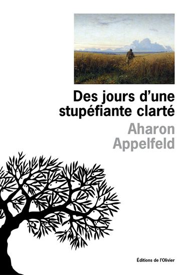 Des jours d&#39;une stupéfiante clarté - AHARON APPELFELD