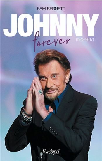 Johnny forever (1943-2017) N. éd. - SAM BERNETT