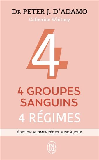4 groupes sanguins, 4 régimes - PETER J D'ADAMO
