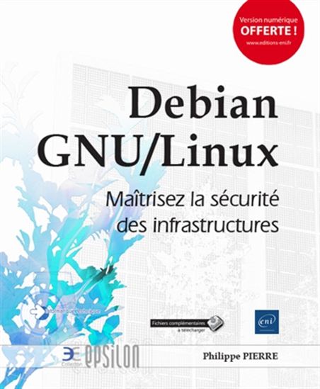 Debian GNU-Linux : maîtrisez la sécurité des infrastructures - PHILIPPE PIERRE