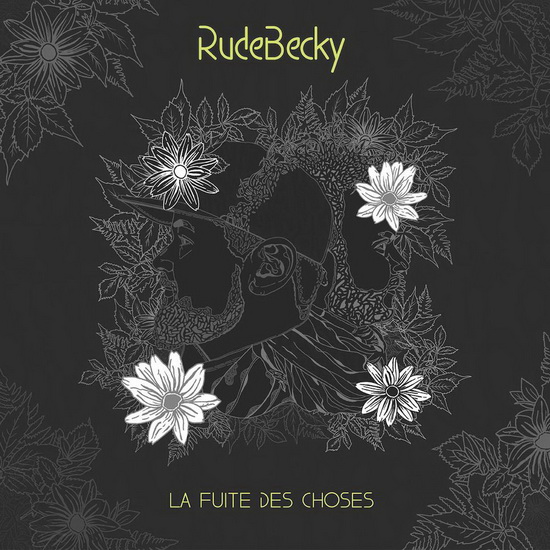 La Fuite des Choses - RUDEBECKY
