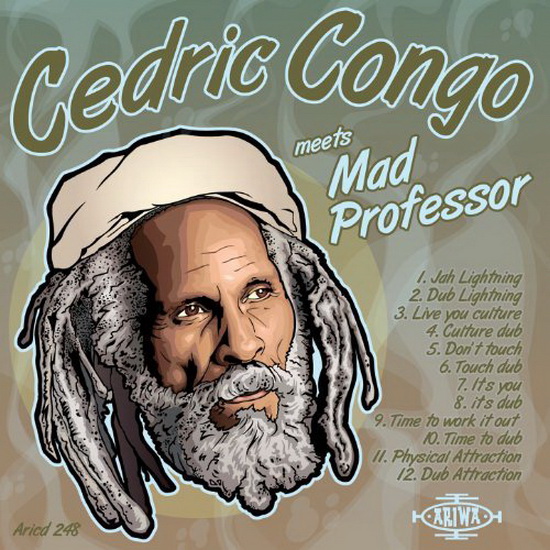 Ariwa Dub Showcase - CEDRIC CONGO MEETS MAD PROFESSOR