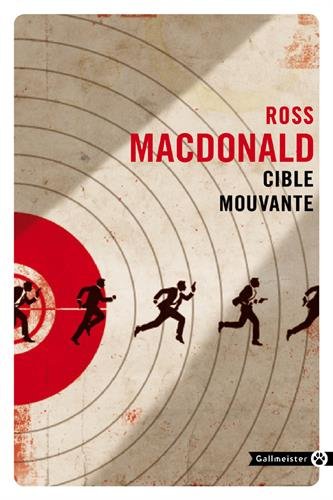 Cible mouvante N. éd. - ROSS MACDONALD