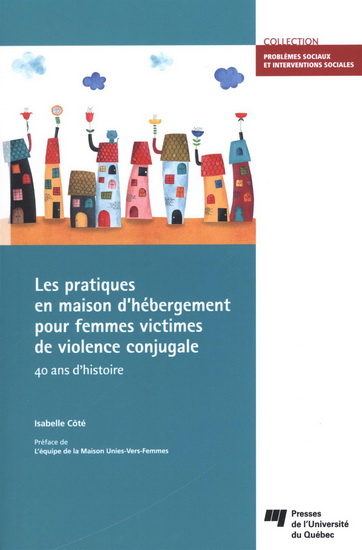 Les Pratiques en maison d&#39;hébergement pour femmes victimes de violence conjugale : 40 ans d&#39;histoire - ISABELLE CÔTÉ