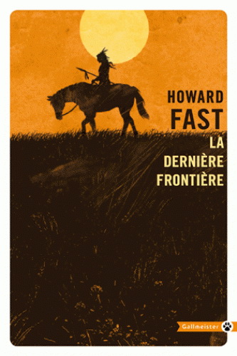 La Dernière frontière N. éd. - HOWARD FAST