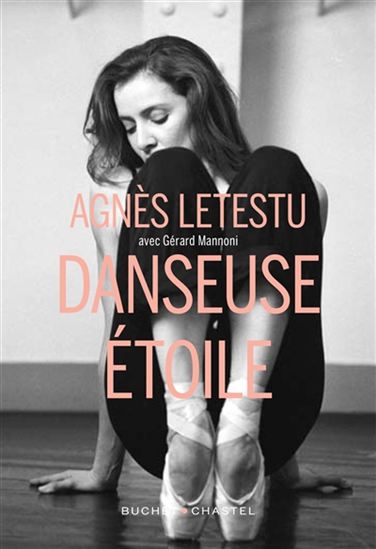 Danseuse étoile - AGNÈS LETESTU - GÉRALD MANNONI