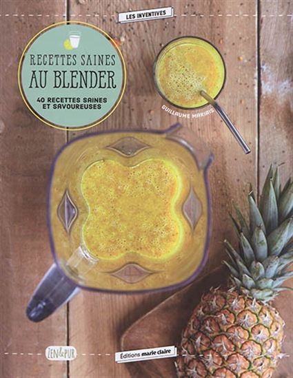 Recettes saines au blender : 40 recettes saines et savoureuses - COLLECTIF