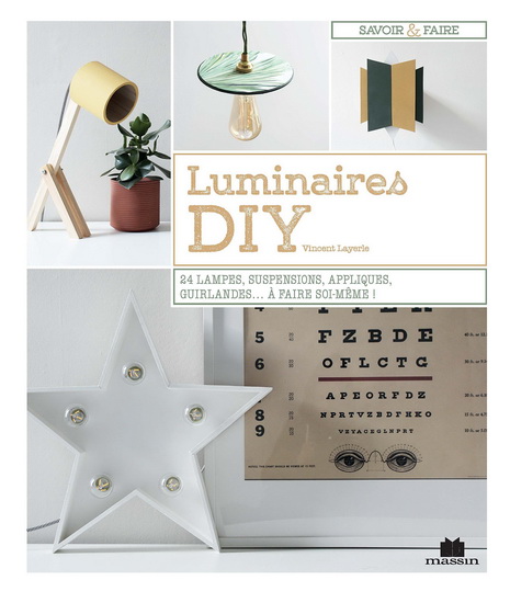 Fabriquer ses luminaires : 20 modèles pas à pas - VINCENT LAYERLE