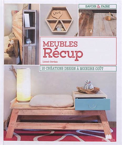 Rénover ses meubles de brocante : matériaux, techniques et réalisations - LIONEL CERDAN