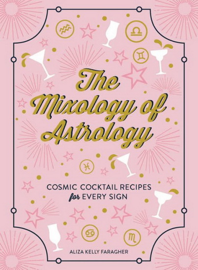 MIXOLOGY OF ASTROLOGY - ALIZA KELLY FARAGHER
