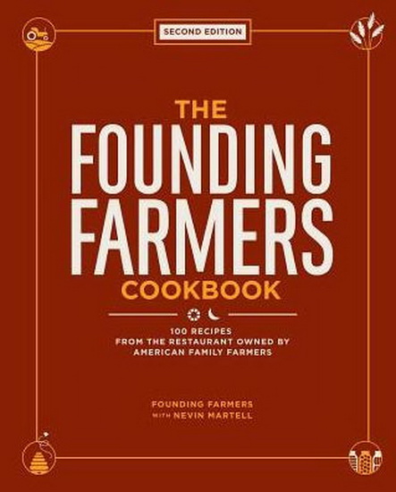 FOUNDING FARMERS COOKBOOK, SECOND EDITION - FOUNDING FARMERS