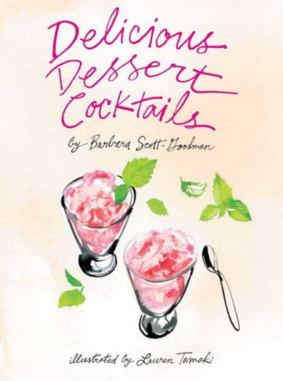 DELICIOUS DESSERT COCKTAILS - BARBARA SCOTT-GOODMAN