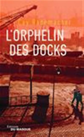 L&#39;Orphelin des docks - CAY RADEMACHER