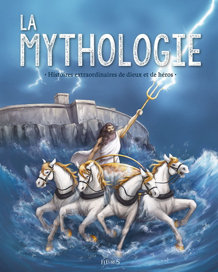 La Mythologie : histoires extraordinaires de dieux et de héros N. éd. - COLLECTIF
