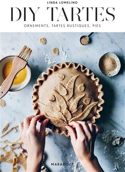 DIY tartes : ornements, tartes rustiques, pies et cie - LINDA LOMELINO
