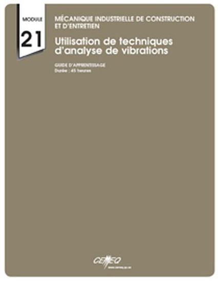Mécanique industrielle de construction et d'entretien : module 21 : utilisation de techniques d’analyse de vibrations : 5260-210-G : guide d'apprentissage - COLLECTIF