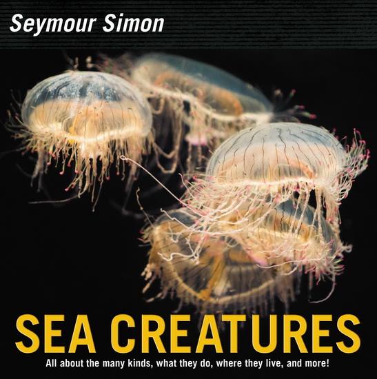 Sea Creatures - SEYMOUR SIMON