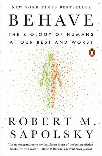 Behave : The Biology of Humans at Our Best and Worst - ROBERT M SAPOLSKY