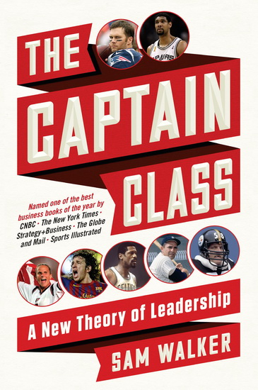 The Captain Class : A New Theory of Leadership - SAM WALKER