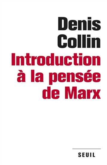 Introduction à la pensée de Marx - DENIS COLLIN