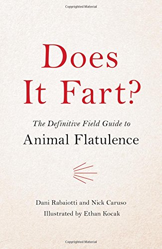 Does It Fart : The Definitive Field Guide to Animal Flatulence - NICK CARUSO - DANI RABAIOTTI