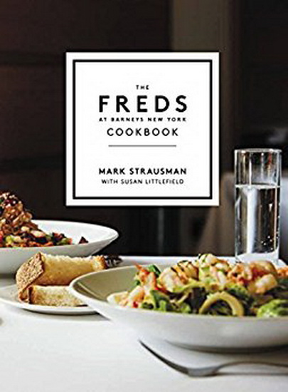 The Freds at Barneys New York Cookbook - MARK STRAUSMAN - SUSAN LITTLEFIELD