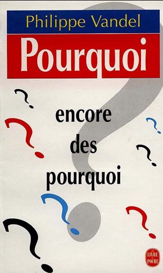 Encore des pourquoi - PHILIPPE VANDEL
