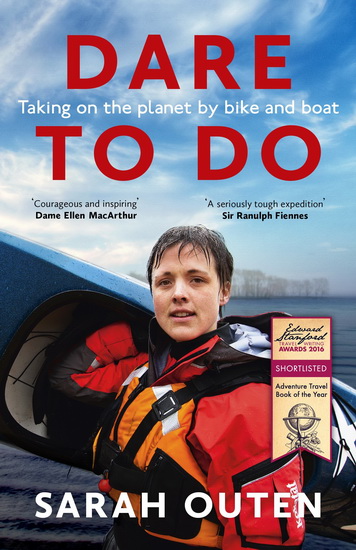Dare to Do : Taking on the planet by bike and boat - OUTEN SARAH