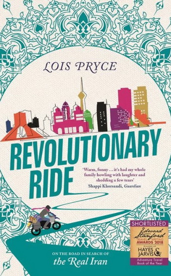 Revolutionary Ride : On the Road in Search of the Real Iran - LOIS PRYCE