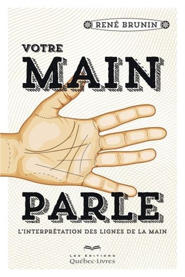 Votre main parle : l' interprétation des lignes de la main - RENÉ BRUNIN