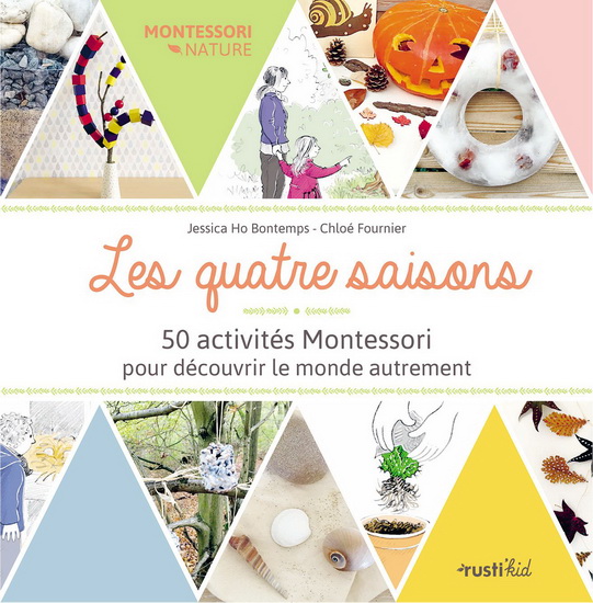 Les Quatre saisons : 50 activités Montessori pour découvrir le monde autrement - CHLOÉ FOURNIER - JESSICA HO BONTEMPS