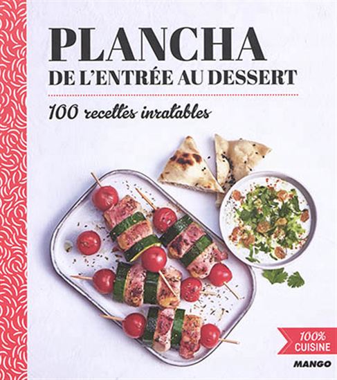 Plancha de l&#39;entrée au dessert : 100 recettes inratables - COLLECTIF