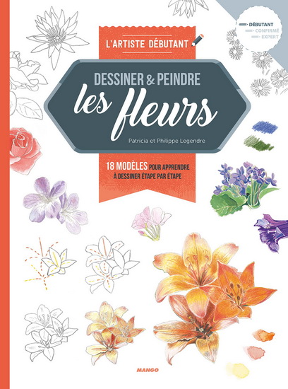 Dessiner et peindre les fleurs - PATRICIA LEGENDRE - P LEGENDRE-KVATER