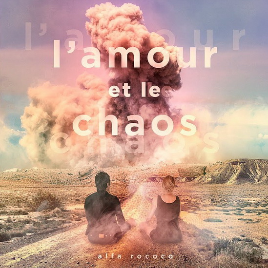 L'Amour et le Chaos - ALFA ROCOCO