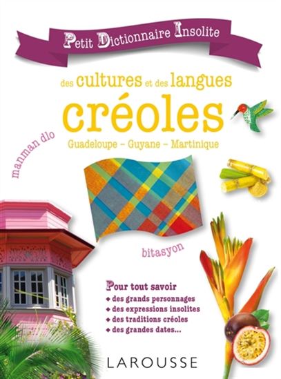 Petit dictionnaire insolite des cultures et des langues créoles : Guadeloupe, Guyane, Martinique N. éd. - SUZY PALATIN