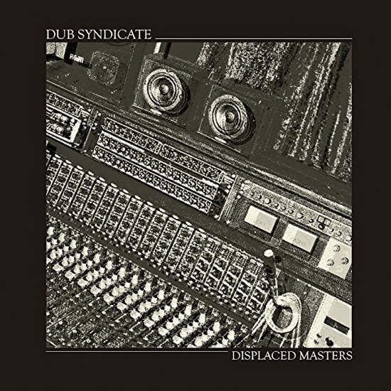 Displaced Masters (Vinyl) - DUB SYNDICATE