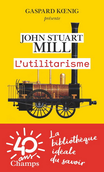 L&#39;Utilitarisme N. éd. - JOHN STUART MILL