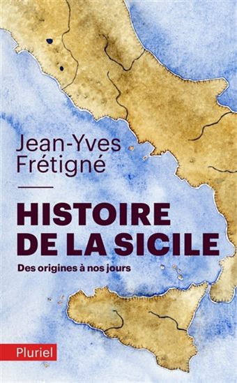 Histoire de la Sicile : des origines à nos jours - JEAN-YVES FRÉTIGNÉ