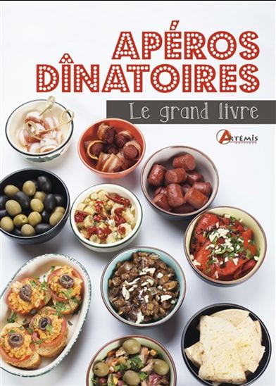 Apéros dînatoires : le grand livre - COLLECTIF