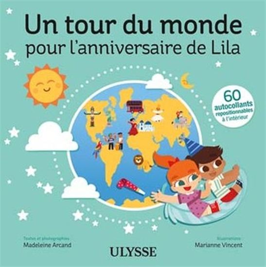 Un tour du monde pour l'anniversaire de Lila - MADELEINE ARCAND - MARIANNE VINCENT