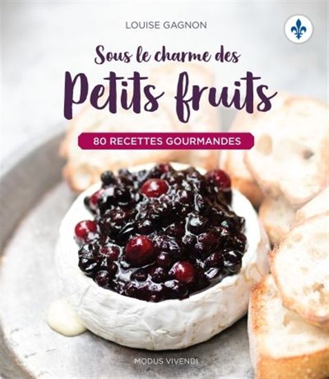 Sous le charme des petits fruits - LOUISE GAGNON