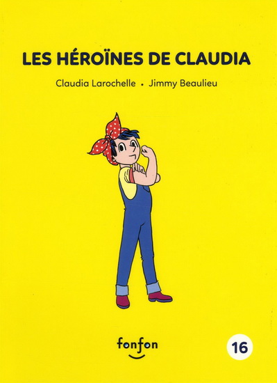 Les Héroïnes de Claudia #16 - CLAUDIA LAROCHELLE - JIMMY BEAULIEU