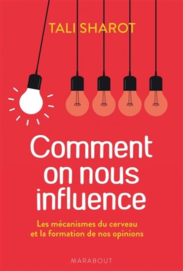 Comment on nous influence : les méthodes de persuasion qui impactent notre cerveau - TALI SHAROT
