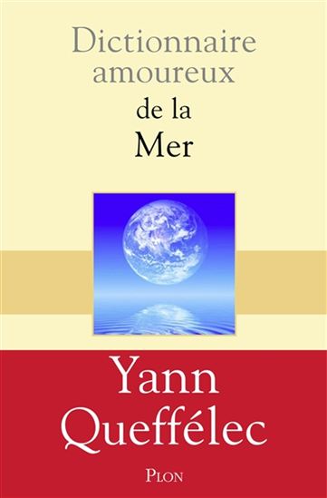 Dictionnaire amoureux de la mer - YANN QUEFFÉLEC