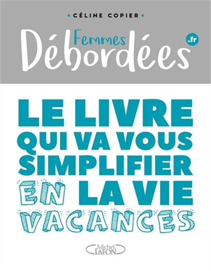 Femmes débordées.fr : le livre qui va vous simplifier la vie au quotidien #02 - CÉLINE COPIER - SOPHIE LAMBDA